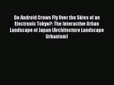 PDF Do Android Crows Fly Over the Skies of an Electronic Tokyo?: The Interactive Urban Landscape