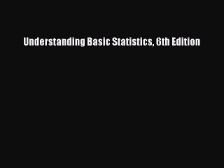 Read Understanding Basic Statistics 6th Edition PDF Free