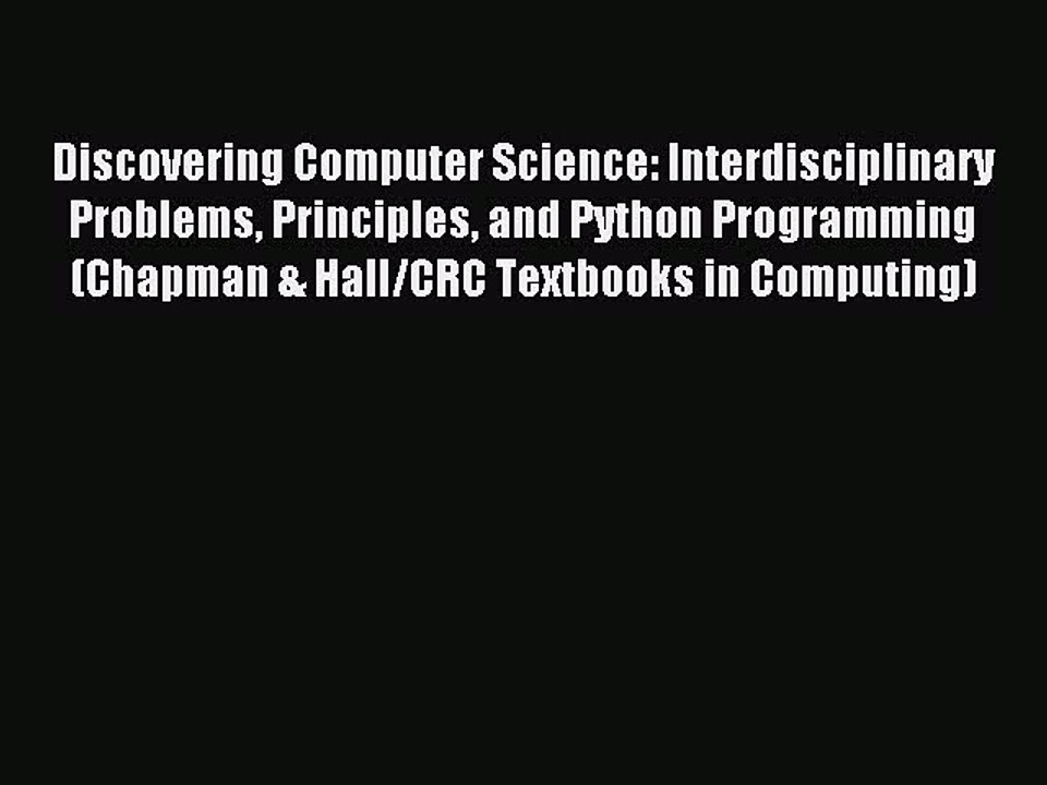 Download Discovering Computer Science: Interdisciplinary Problems Principles and Python Programming