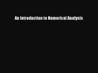 Read An Introduction to Numerical Analysis Ebook Online