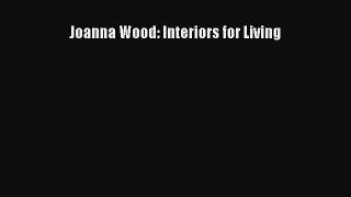 PDF Joanna Wood: Interiors for Living Free Books
