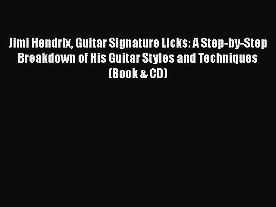 Download Jimi Hendrix Guitar Signature Licks: A Step-by-Step Breakdown of His Guitar Styles