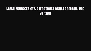 Download Legal Aspects of Corrections Management 3rd Edition PDF Free