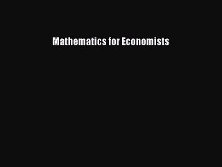 Read Mathematics for Economists Ebook Free