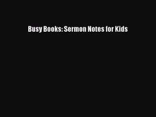 Read Busy Books: Sermon Notes for Kids Ebook Free