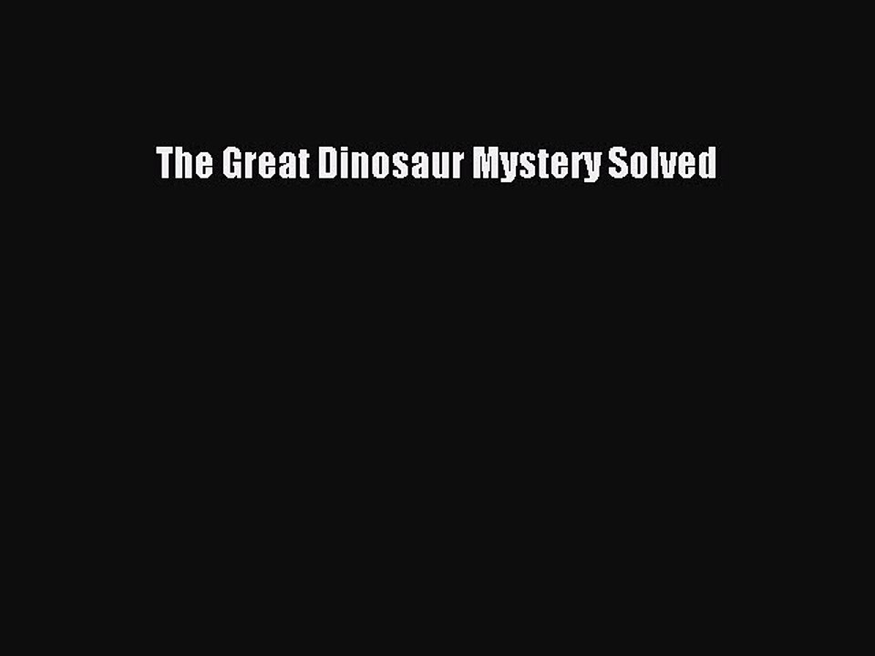 Download The Great Dinosaur Mystery Solved  EBook
