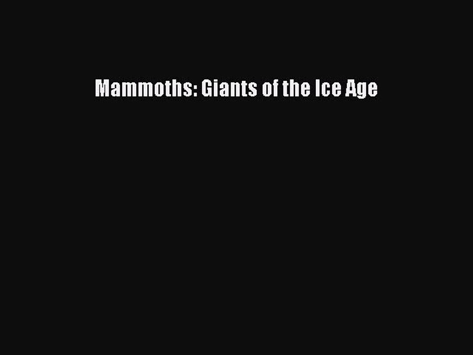 PDF Mammoths: Giants of the Ice Age Free Books