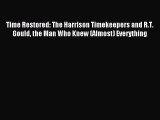 Read Time Restored: The Harrison Timekeepers and R.T. Gould the Man Who Knew (Almost) Everything