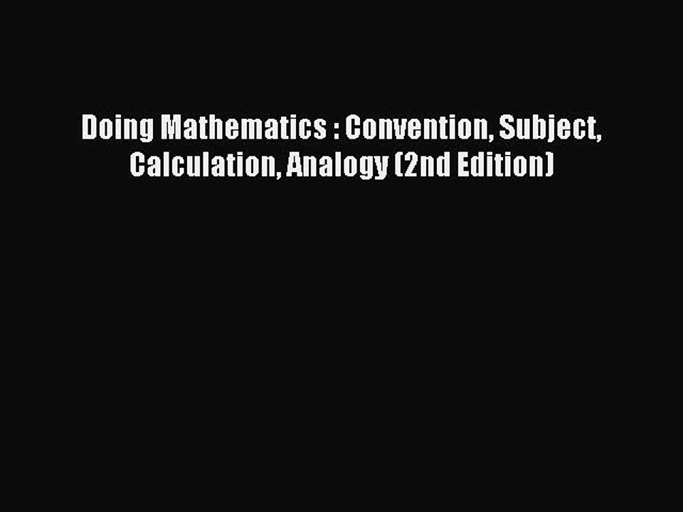 Read Doing Mathematics : Convention Subject Calculation Analogy (2nd Edition) Ebook Free