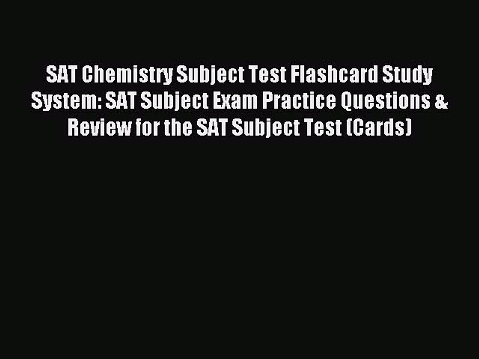 Read SAT Chemistry Subject Test Flashcard Study System: SAT Subject Exam Practice Questions