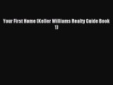 Read Your First Home (Keller Williams Realty Guide Book 1) PDF Free