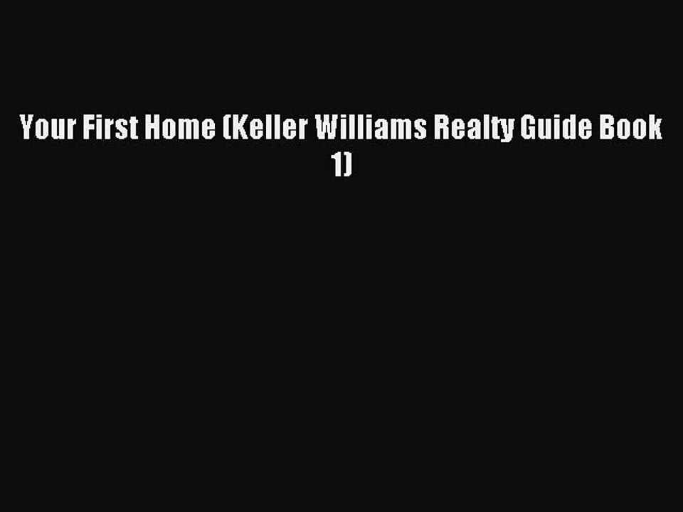 Read Your First Home (Keller Williams Realty Guide Book 1) PDF Free