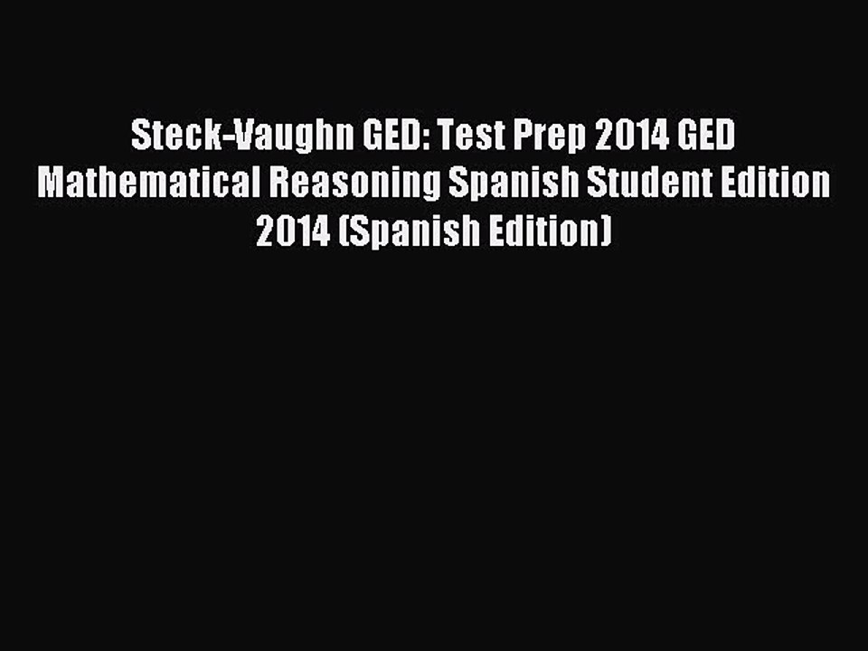 Read Steck-Vaughn GED: Test Prep 2014 GED Mathematical Reasoning Spanish Student Edition 2014