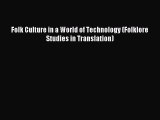 Download Folk Culture in a World of Technology (Folklore Studies in Translation) Ebook Free