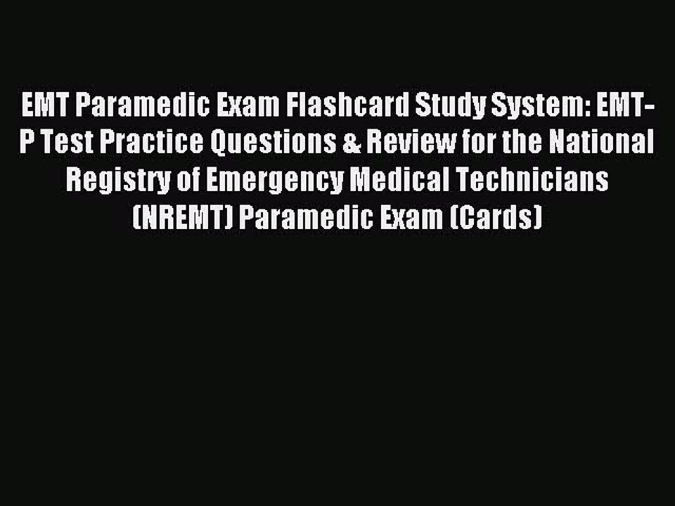 Read EMT Paramedic Exam Flashcard Study System: EMT-P Test Practice Questions & Review for