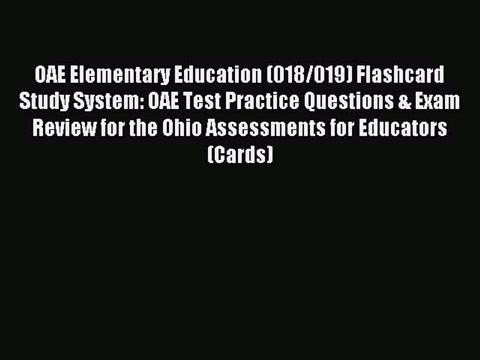 Read OAE Elementary Education (018/019) Flashcard Study System: OAE Test Practice Questions