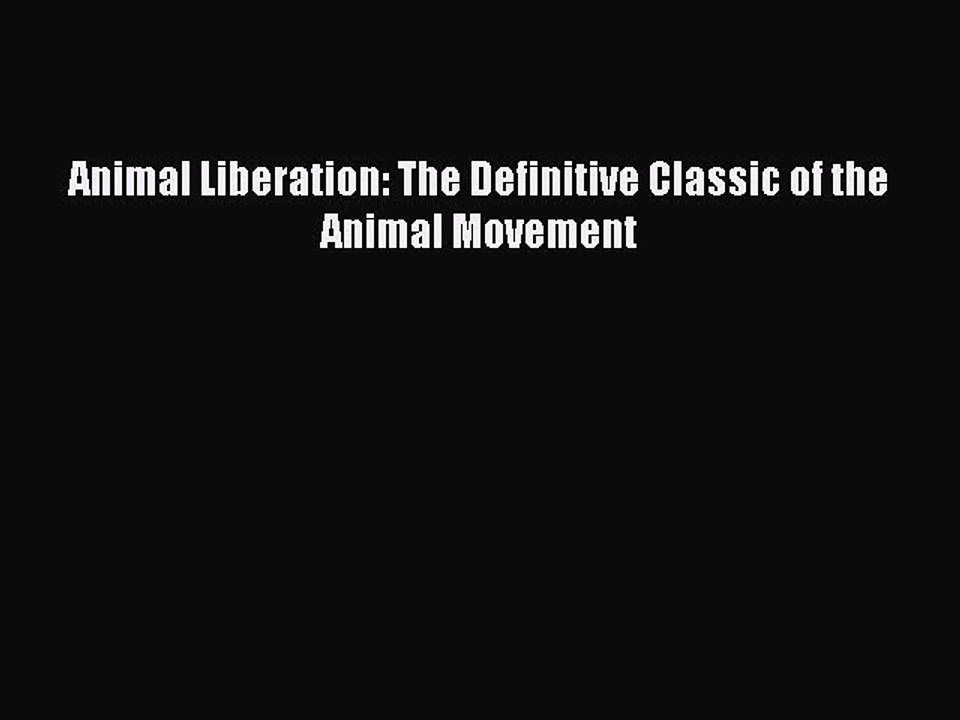 Download Animal Liberation: The Definitive Classic of the Animal Movement  EBook