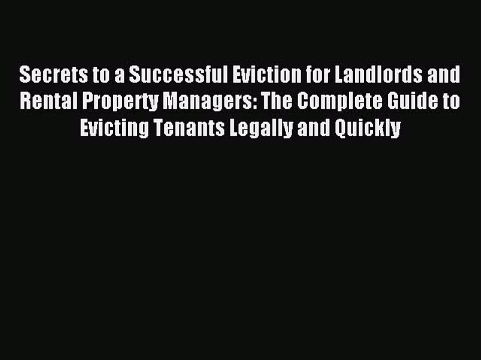 Read Secrets to a Successful Eviction for Landlords and Rental Property Managers: The Complete