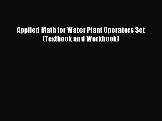 Download Applied Math for Water Plant Operators Set (Textbook and Workbook) PDF Online
