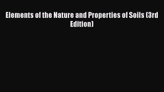 Download Elements of the Nature and Properties of Soils (3rd Edition) Free Books