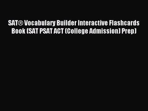 Read SAT® Vocabulary Builder Interactive Flashcards Book (SAT PSAT ACT (College Admission)