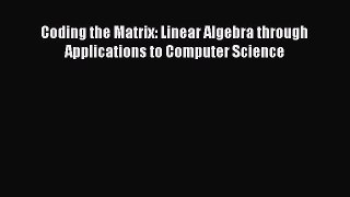 PDF Coding the Matrix: Linear Algebra through Applications to Computer Science Free Books