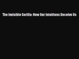 PDF The Invisible Gorilla: How Our Intuitions Deceive Us Free Books