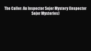 [PDF] The Caller: An Inspector Sejer Mystery (Inspector Sejer Mysteries) [Read] Full Ebook