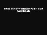 [PDF] Pacific Ways: Government and Politics in the Pacific Islands [Download] Online