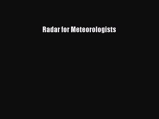 Download Radar for Meteorologists Ebook Online