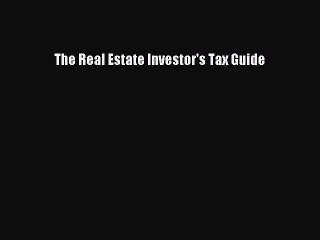 Read The Real Estate Investor's Tax Guide Ebook Free