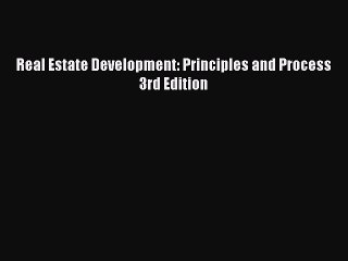 Download Real Estate Development: Principles and Process 3rd Edition PDF Free
