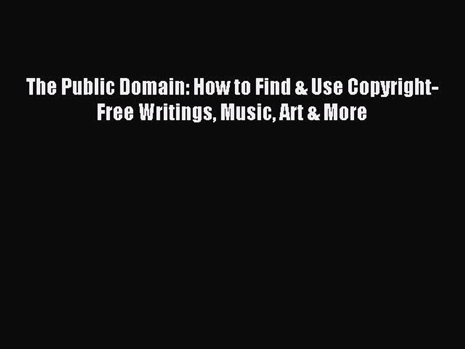 Read The Public Domain: How to Find & Use Copyr...