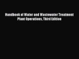 Read Handbook of Water and Wastewater Treatment Plant Operations Third Edition Ebook Free