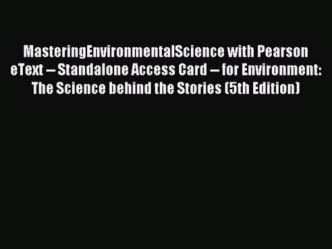 Read MasteringEnvironmentalScience with Pearson eText Standalone Access Card for Environment: