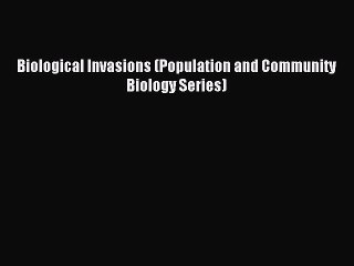 Read Biological Invasions (Population and Community Biology Series) Ebook Free