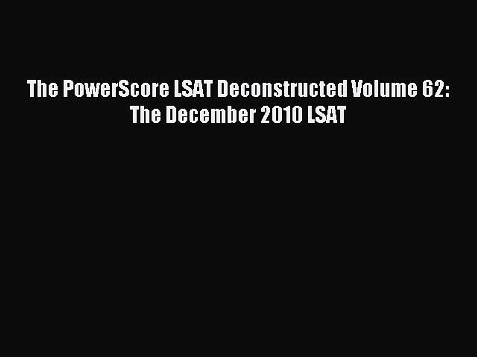 Read The PowerScore LSAT Deconstructed Volume 62: The December 2010 LSAT Ebook Free