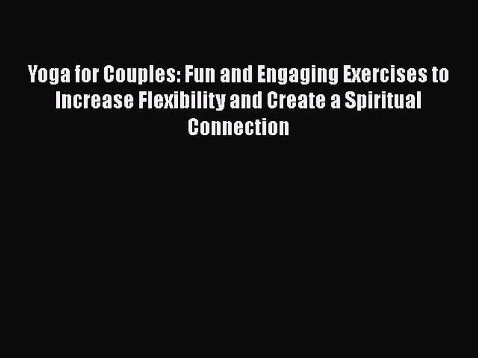 PDF Yoga for Couples: Fun and Engaging Exercises to Increase Flexibility and Create a Spiritual