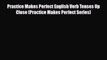 [PDF] Practice Makes Perfect English Verb Tenses Up Close (Practice Makes Perfect Series) [Download]