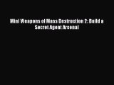 PDF Mini Weapons of Mass Destruction 2: Build a Secret Agent Arsenal  EBook