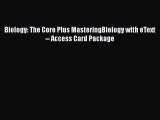 Download Biology: The Core Plus MasteringBiology with eText -- Access Card Package  EBook