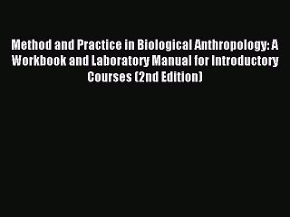 Download Method and Practice in Biological Anthropology: A Workbook and Laboratory Manual for