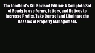 Read The Landlord's Kit Revised Edition: A Complete Set of Ready to use Forms Letters and Notices