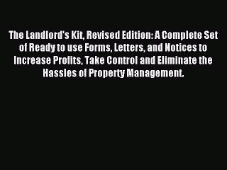 Read The Landlord's Kit Revised Edition: A Complete Set of Ready to use Forms Letters and Notices