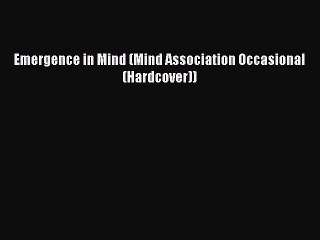 Read Emergence in Mind (Mind Association Occasional (Hardcover)) Ebook Free