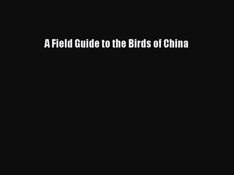 Read A Field Guide to the Birds of China Ebook Online