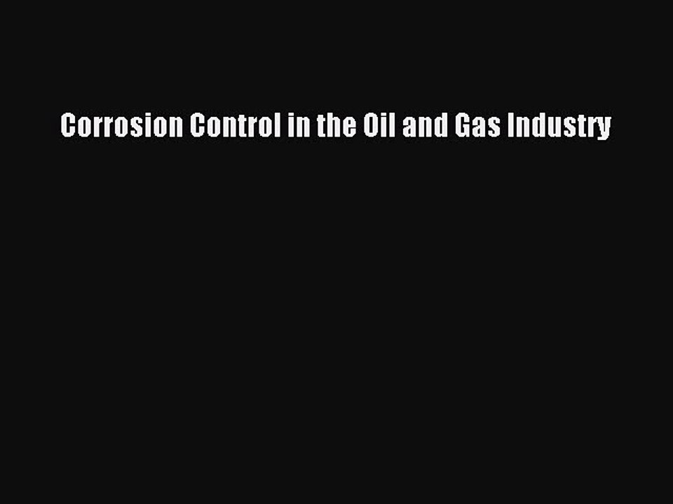 Read Corrosion Control in the Oil and Gas Industry Ebook Free