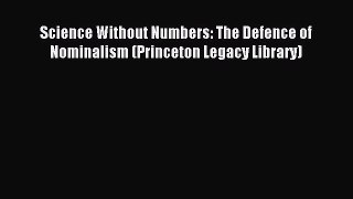 Read Science Without Numbers: The Defence of Nominalism (Princeton Legacy Library) Ebook Free