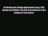 Download On Writing the College Application Essay 25th Anniversary Edition: The Key to Acceptance