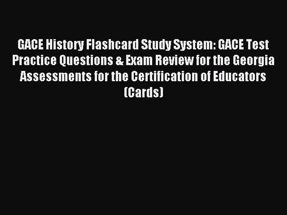 Read GACE History Flashcard Study System: GACE Test Practice Questions & Exam Review for the